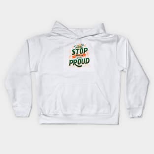 dont stop, be proud by yourself Kids Hoodie